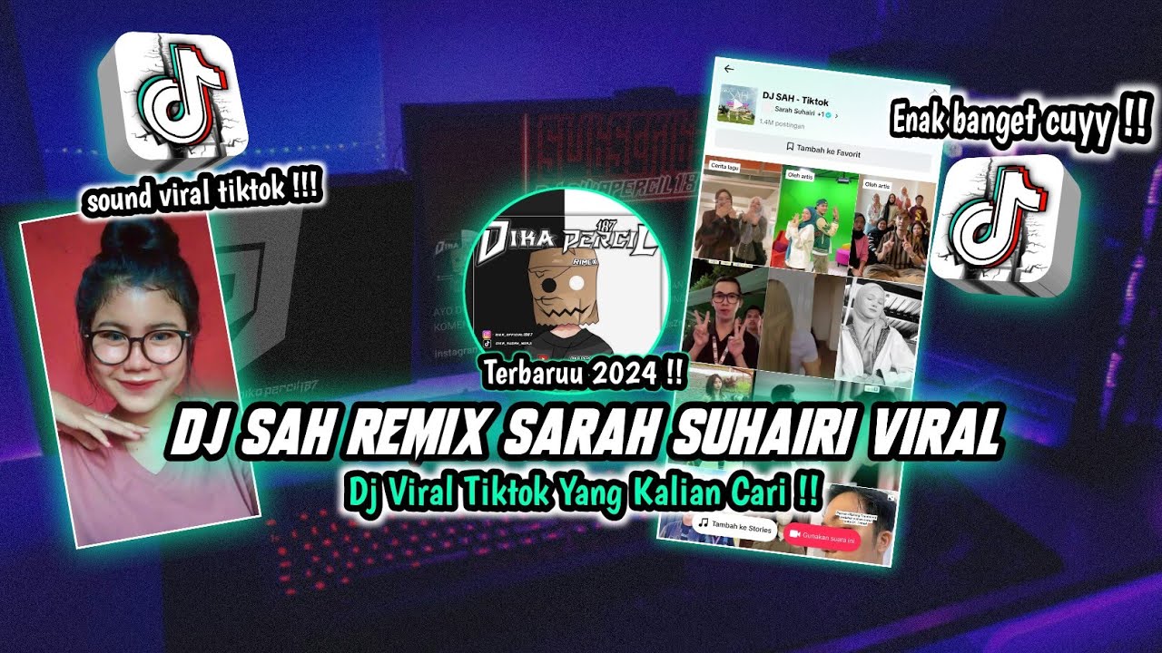 DJ SAH REMIX SARAH SUHAIRI VIRAL TIKTOK TERBARU 2024 !!
