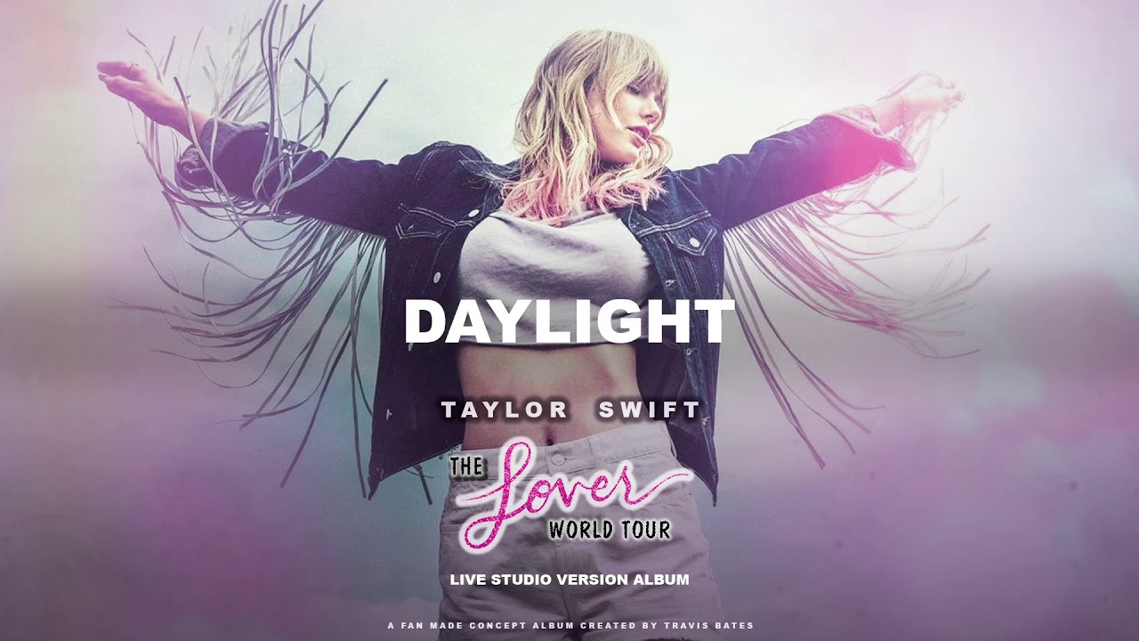 Taylor Swift - Daylight (Lover World Tour Live Concept Studio Version)