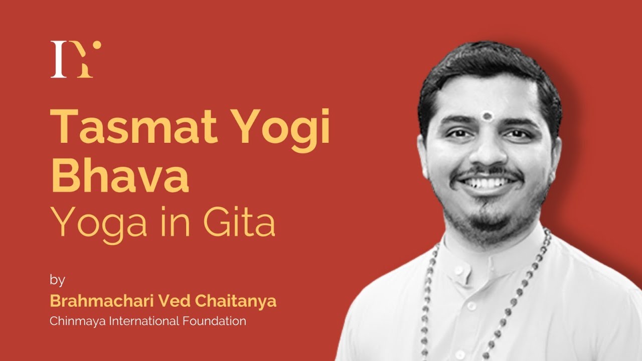 Tasmat Yogi Bhava – Yoga in Gita by Brahmachari Ved Chaitanya