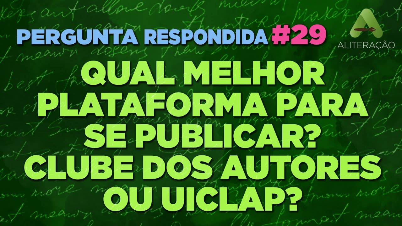 Pergunta #29: Qual a melhor plataforma para se publicar? Clube dos Autores ou a UICLAP?