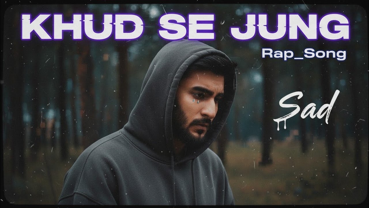 Khud Se Jung | Sad Hindi Rap 2026 | Heartbreak to Self Growth | Emotional Rap Song