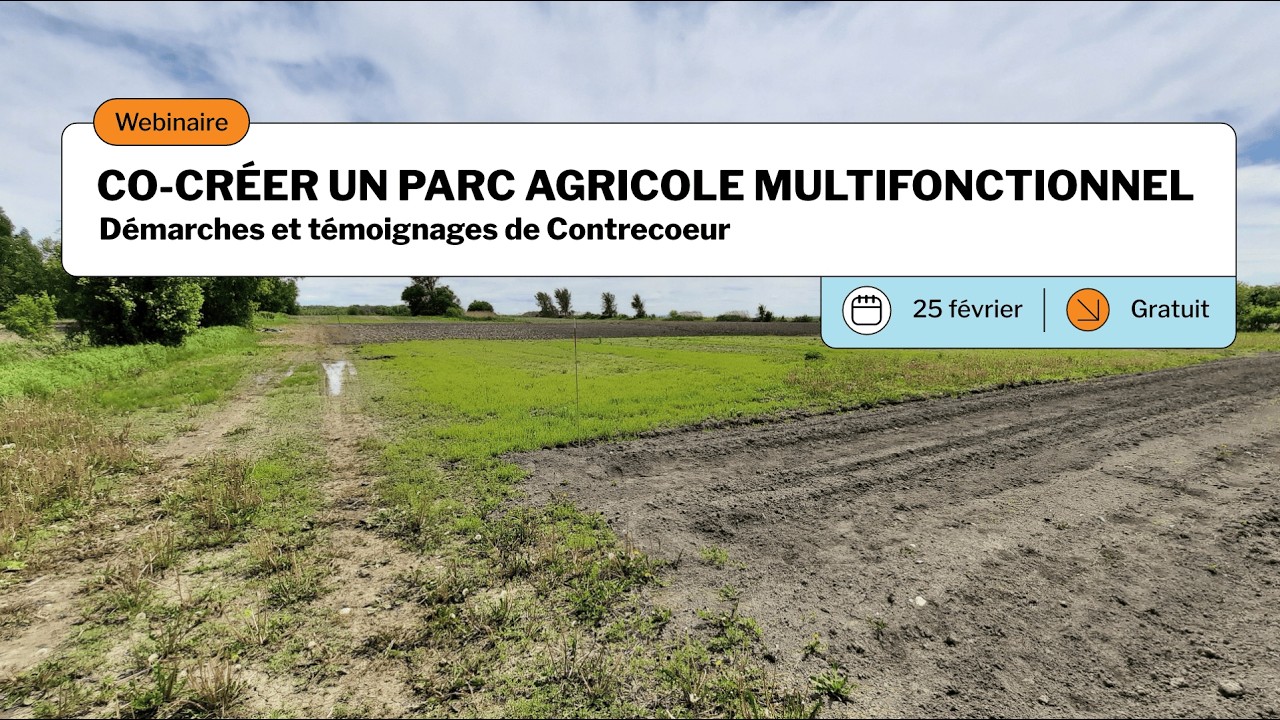 Webinaire - Co-créer un parc agricole multifonctionnel - Démarches et témoignages de Contrecoeur