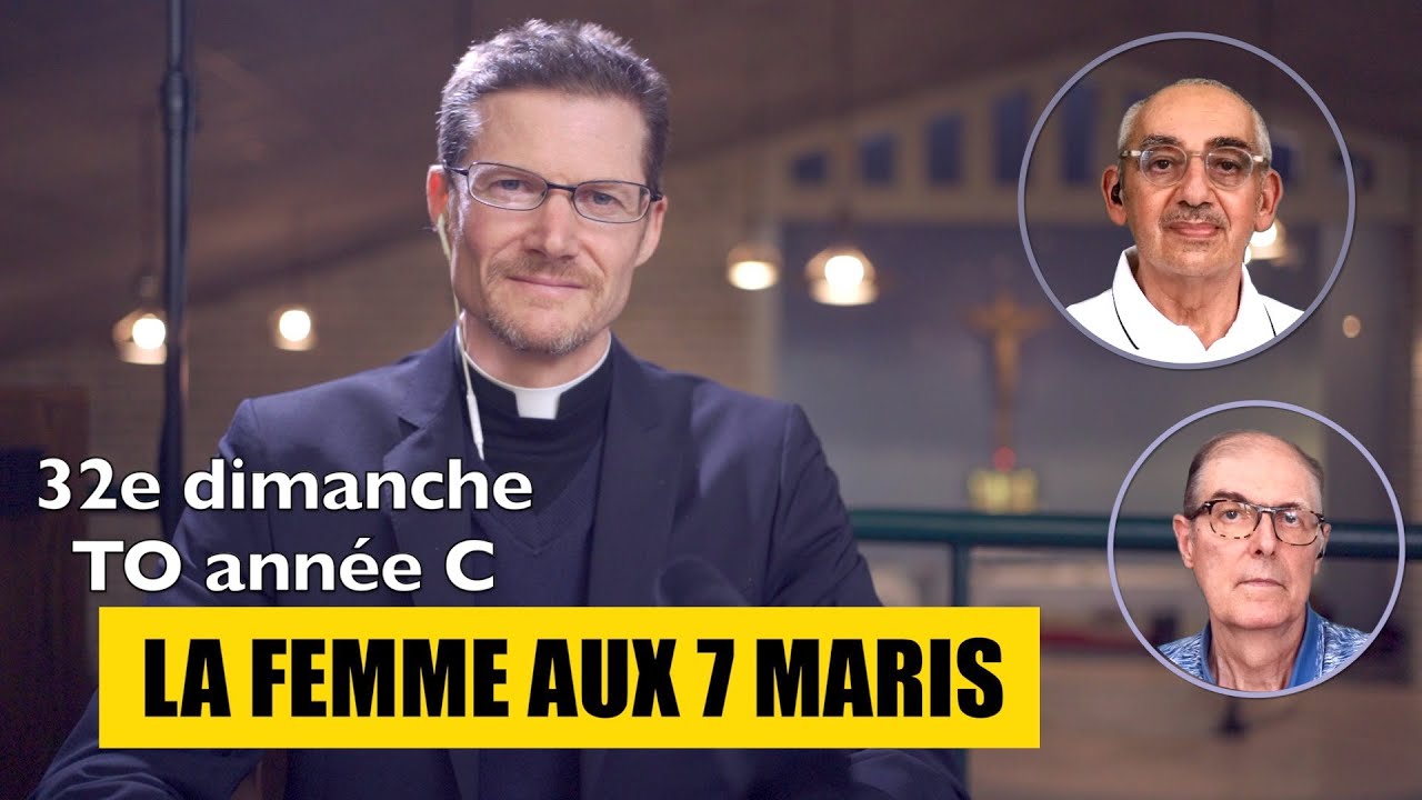 LA FEMME AUX 7 MARIS, Luc 20,27-38, dimanche 6 novembre 2022, homélie - étude biblique