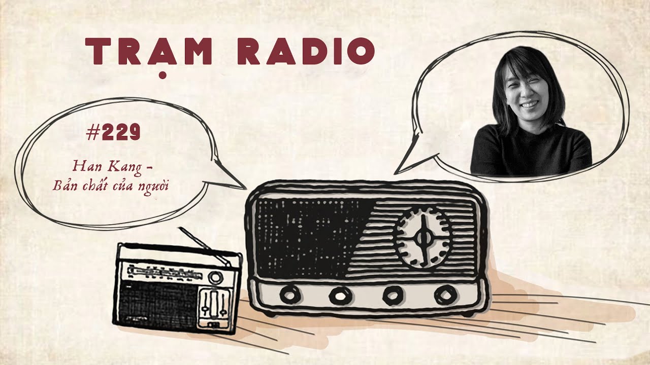 Trạm Radio số 229: Han Kang - Bản chất của người