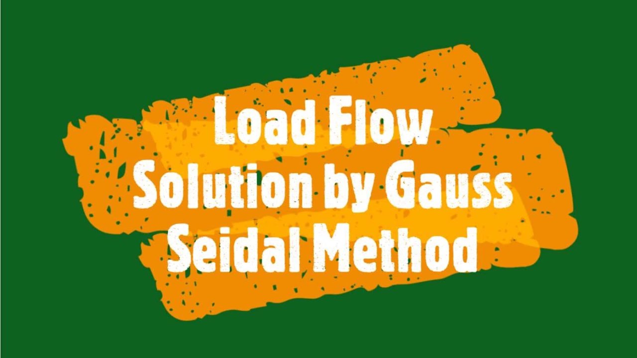 Load Flow Solution by Gauss Seidal Method