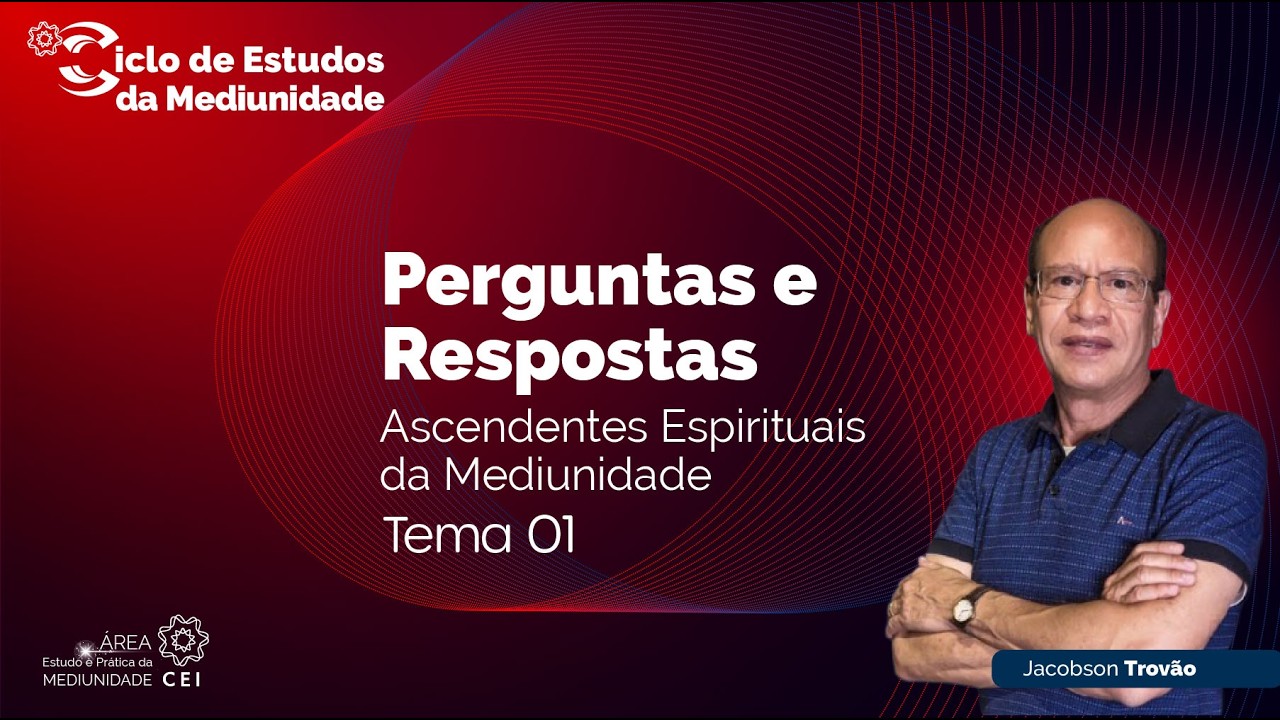 05.T01.ASCENDENTES ESPIRITUAIS DA MEDIUNIDADE.Q&A