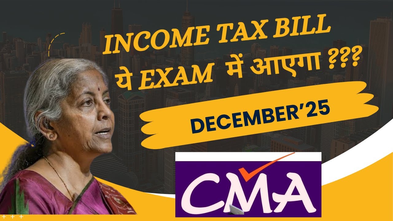 New Income Tax Bill 2025 | Latest Update | CMA exams | Prof. VINIT KUMAR