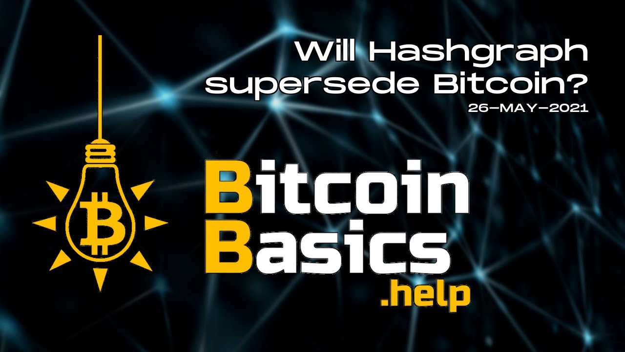 Will Hashgraph supersede Bitcoin? | Bitcoin Basics (125)