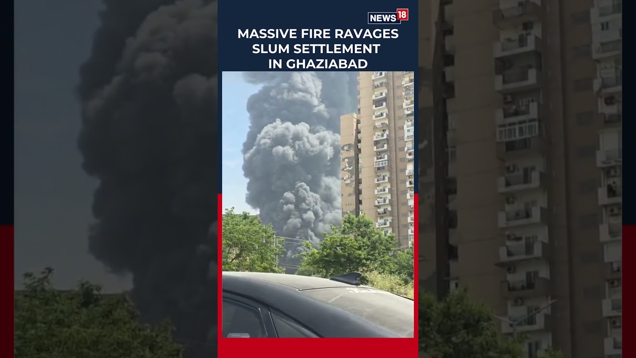 Massive Fire Breaks Out in Ghaziabad Slum Area, Panic Among Residents | Indirapuram | News18