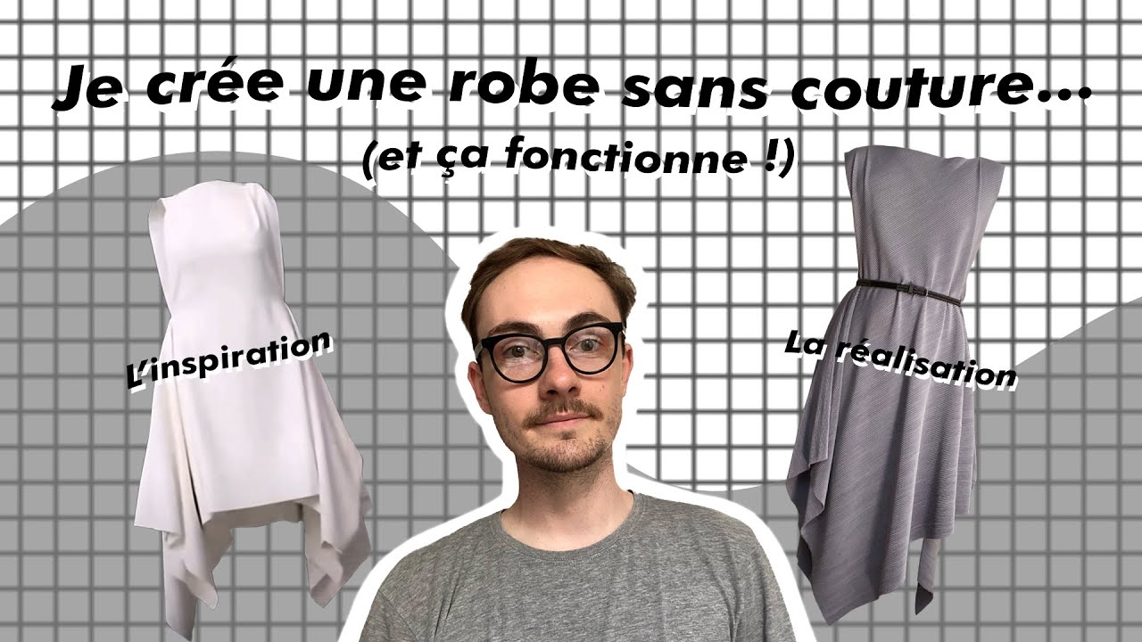 Je crée une robe sans couture... (et ça fonctionne !)