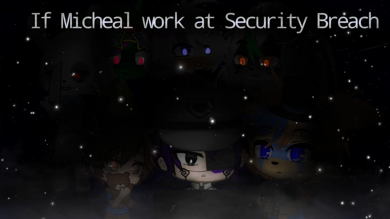 If Micheal work at Security Breach | Afton Family | FNAF |Gacha Club | My au