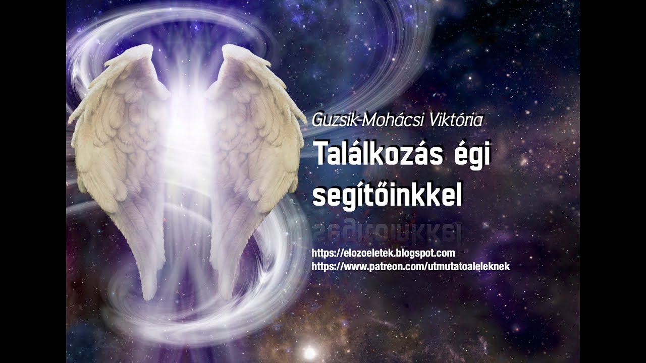 Találkozás égi segítőinkkel meditáció - Guzsik-Mohácsi Viktória