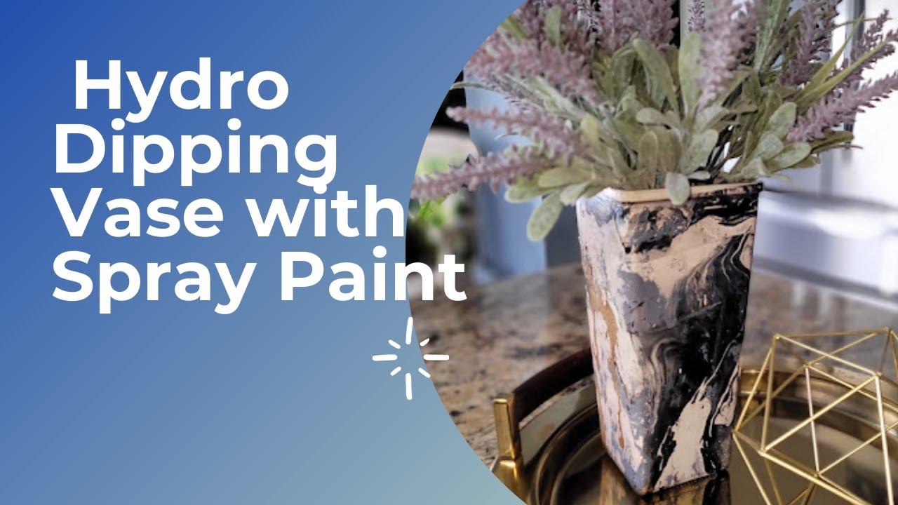 HOW TO Hydro Dipping Vase With Spray Paint