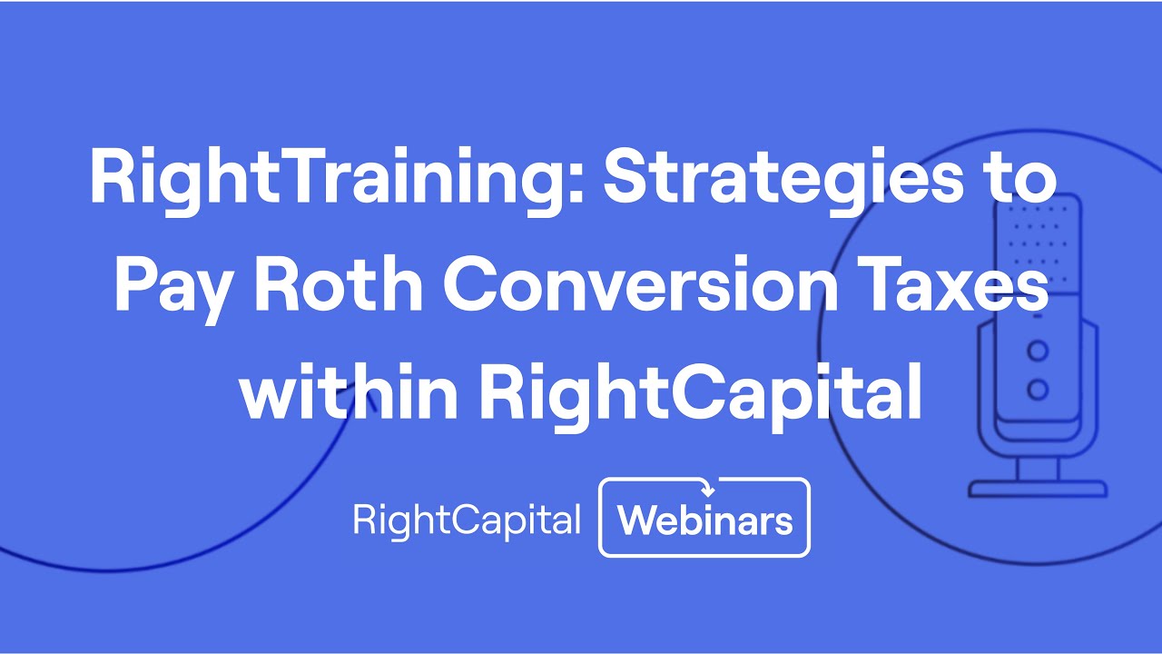 RightTraining: Strategies to Pay Roth Conversion Taxes within RightCapital