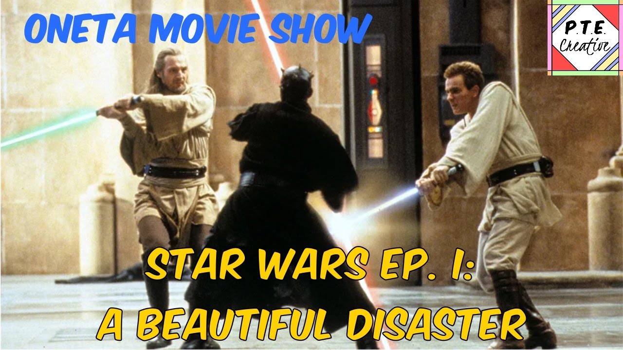 Star Wars: The Phantom Menace (A Beautiful Disaster) - ONETA Show/ONETA Movie Show Crossover Ep. 21
