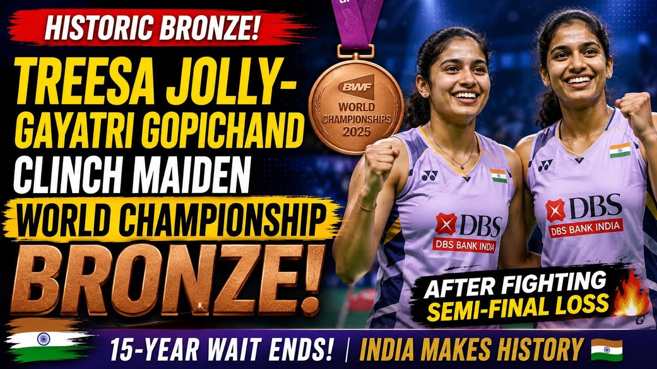🔥 Treesa Jolly&ndash;Gayatri Gopichand Make History! 🥉 Maiden World Championship Bronze 🇮🇳