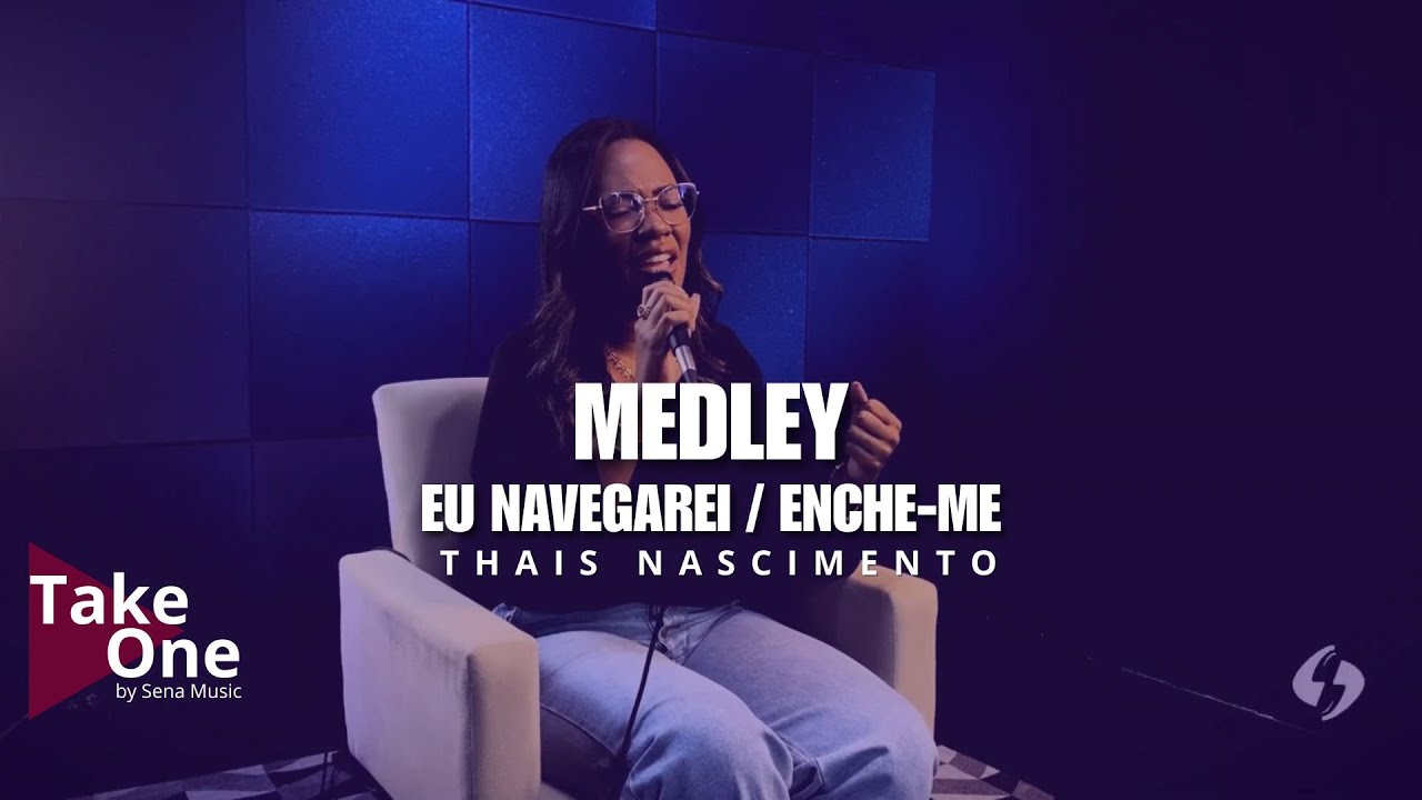 Thais Nascimento I Eu Navegarei/ Enche-me