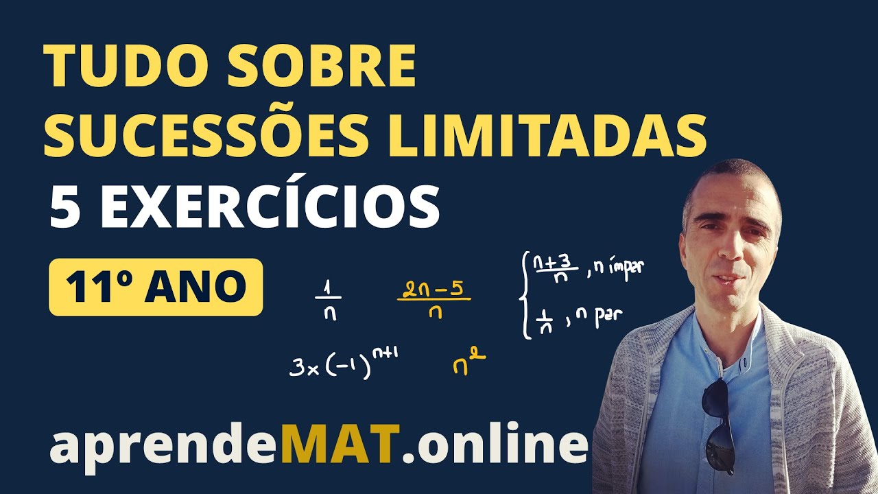 Como mostrar que uma sucessão é limitada? Exercícios sobre sucessões limitadas 11º ano