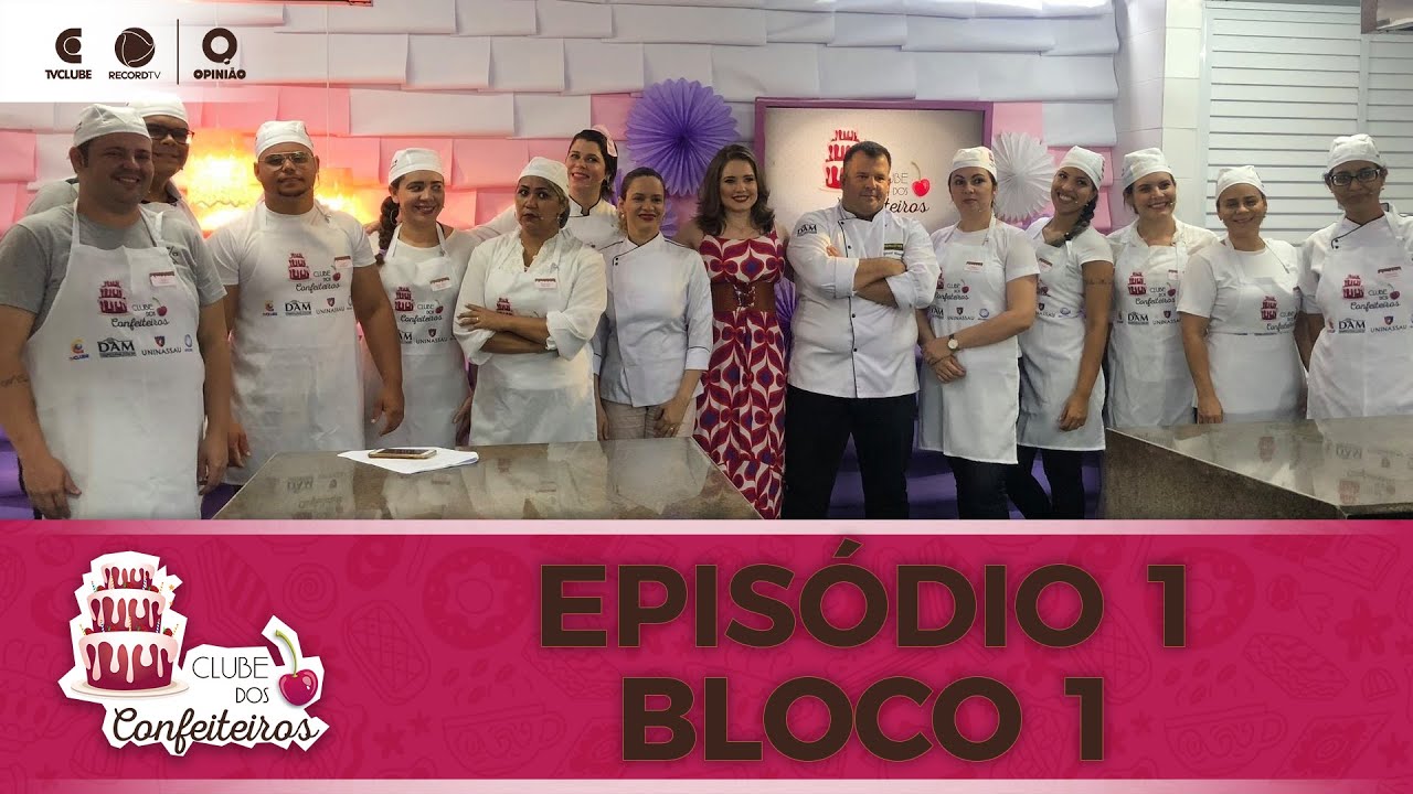 Episódio 1 - Bloco 1 | Clube dos Confeiteiros 2018