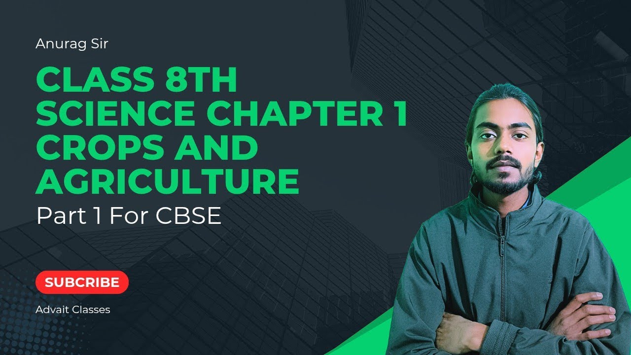 Class 8th Science Chapter 1||Crops and Agriculture||C.B.S.E||N.C.E.R.T @ADVAITCLASSES-n6w 