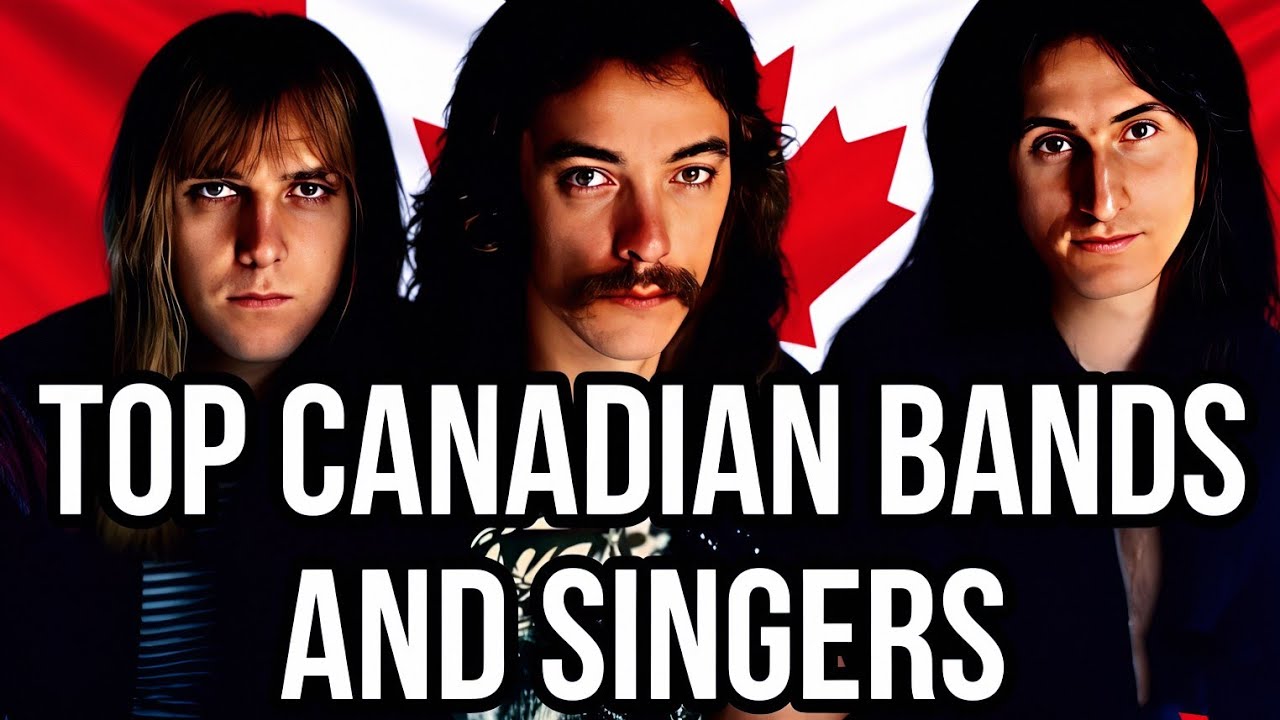 TOP CANADIAN BANDS & SINGERS 🇨🇦