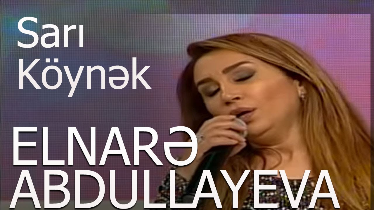 Elnarə Abdullayeva  Sarı Köynək   Sevimli Mahnı 2018