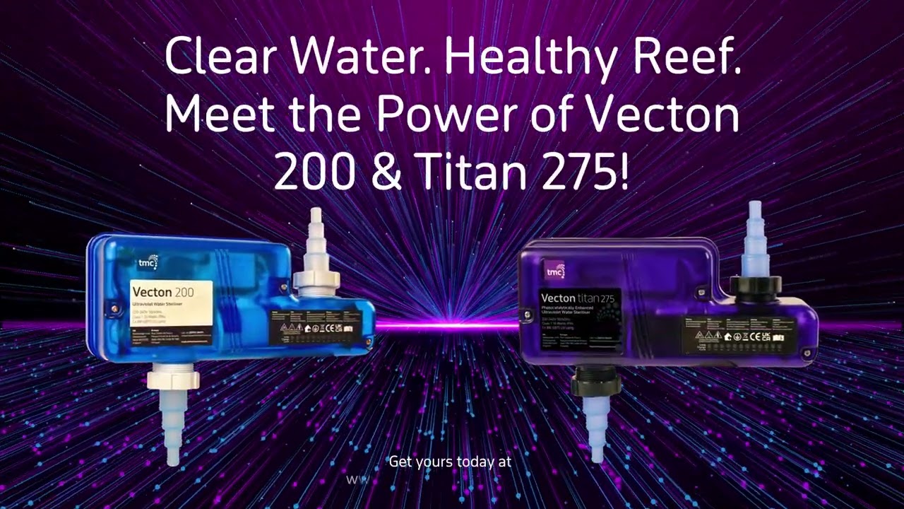 Reef-Ready Water Starts Here: Vecton 200 & Titan 275 UV Sterilisers!