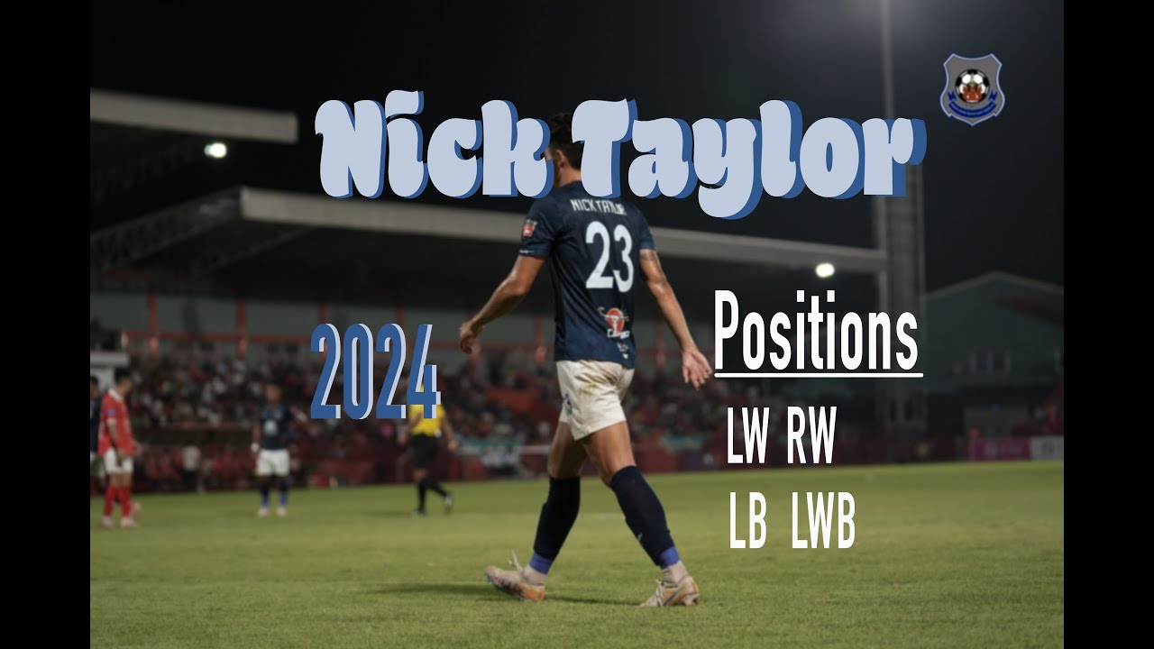Nick Taylor 2023/24 PKR Svay Rieng Goals | Assist | Skills | Chances Created