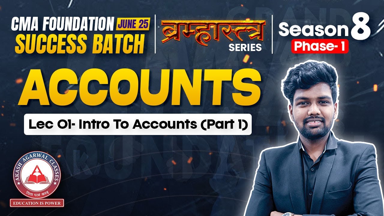 CMA Foundation June 25 | ACCOUNTS Lec 01 Introduction to Accounts | Bramhastra Series Season 8