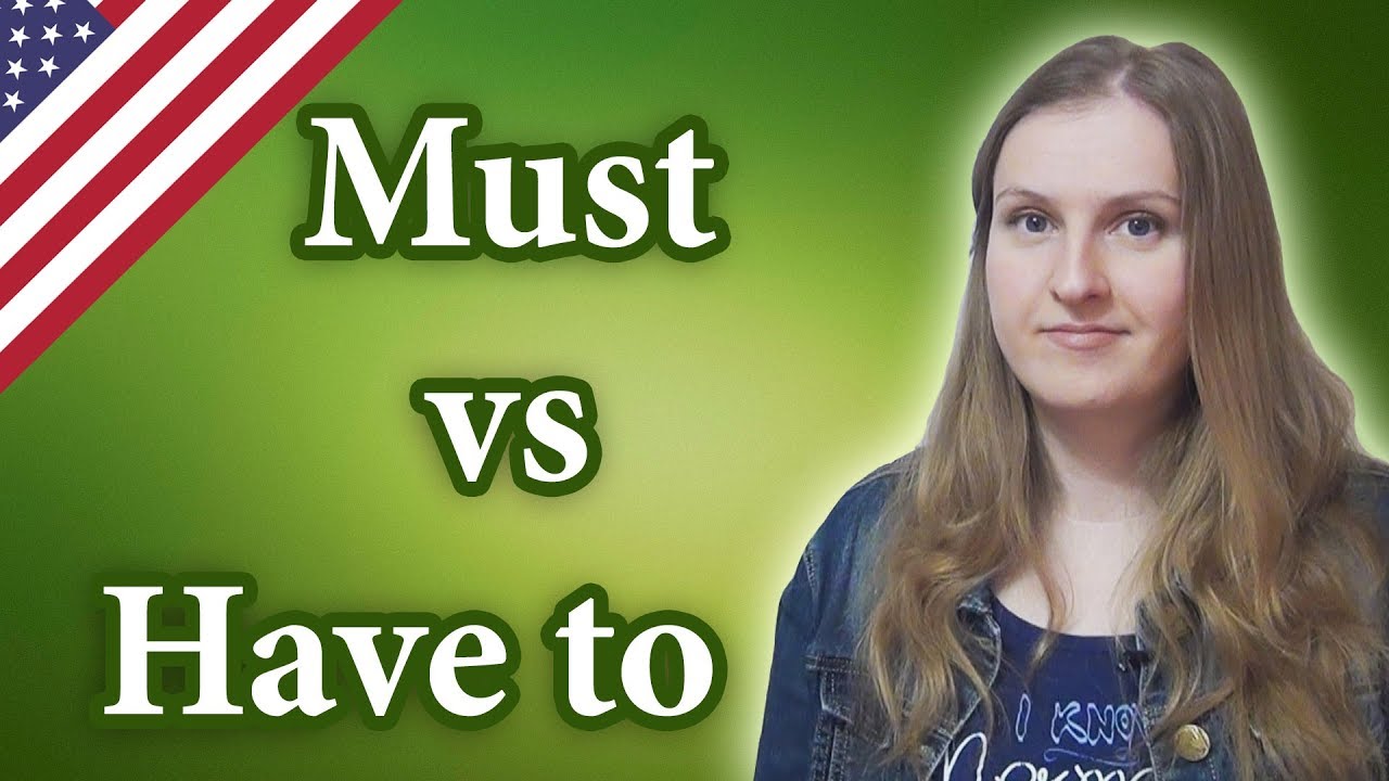 Must vs Have to, английские модальные глаголы, английская грамматика