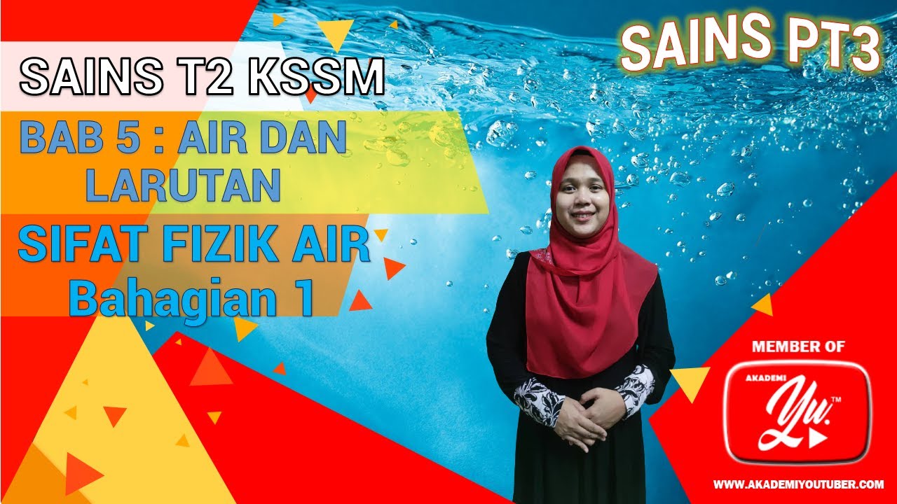 SAINS TINGKATAN 2 BAB 5 AIR DAN LARUTAN : 5.1 SIFAT FIZIK AIR (bahagian 1)