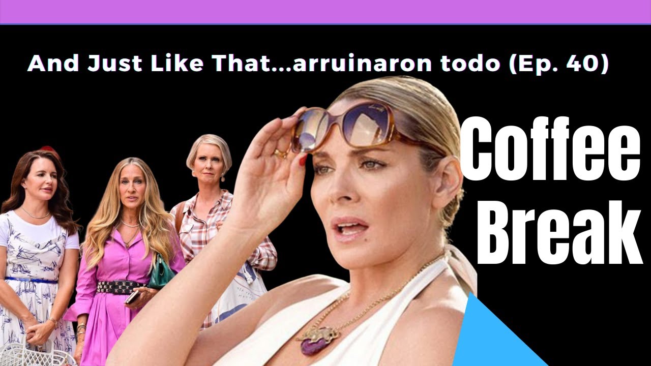 And Just Like That...arruinaron todo (Ep. 40)