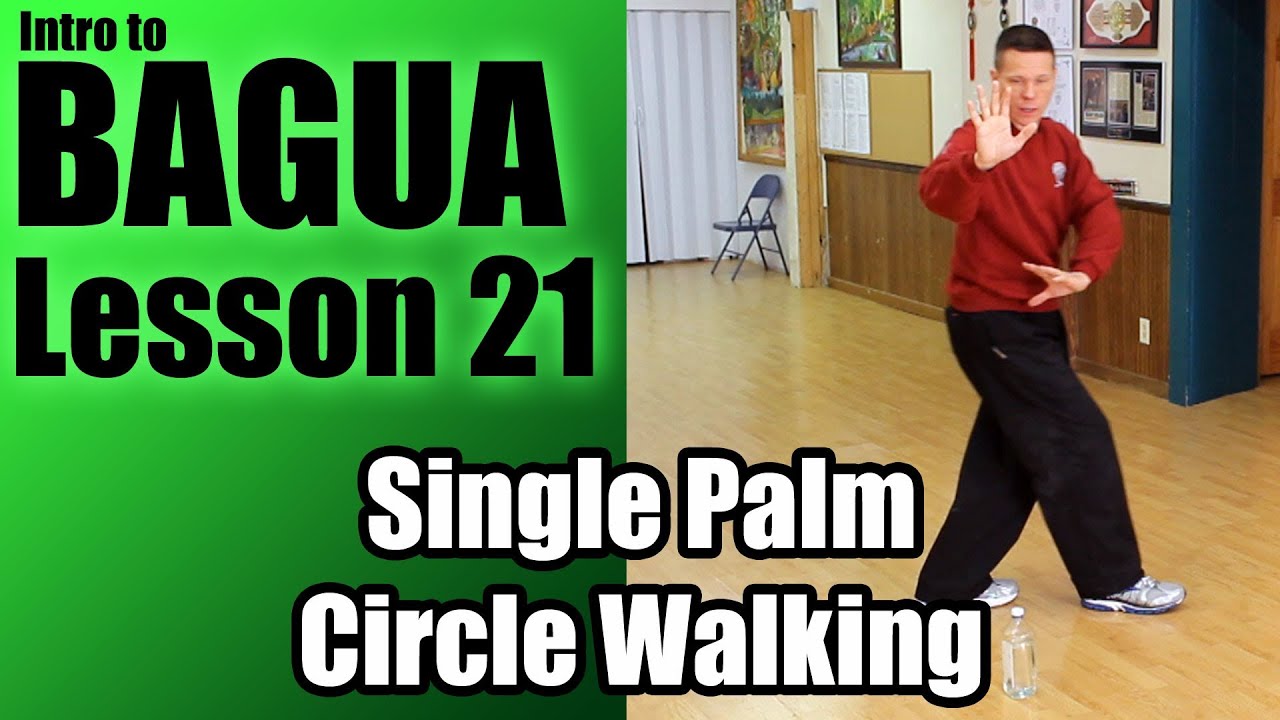 Bagua Single Palm Circle Walking - Intro to Clear's Bagua Lesson 21