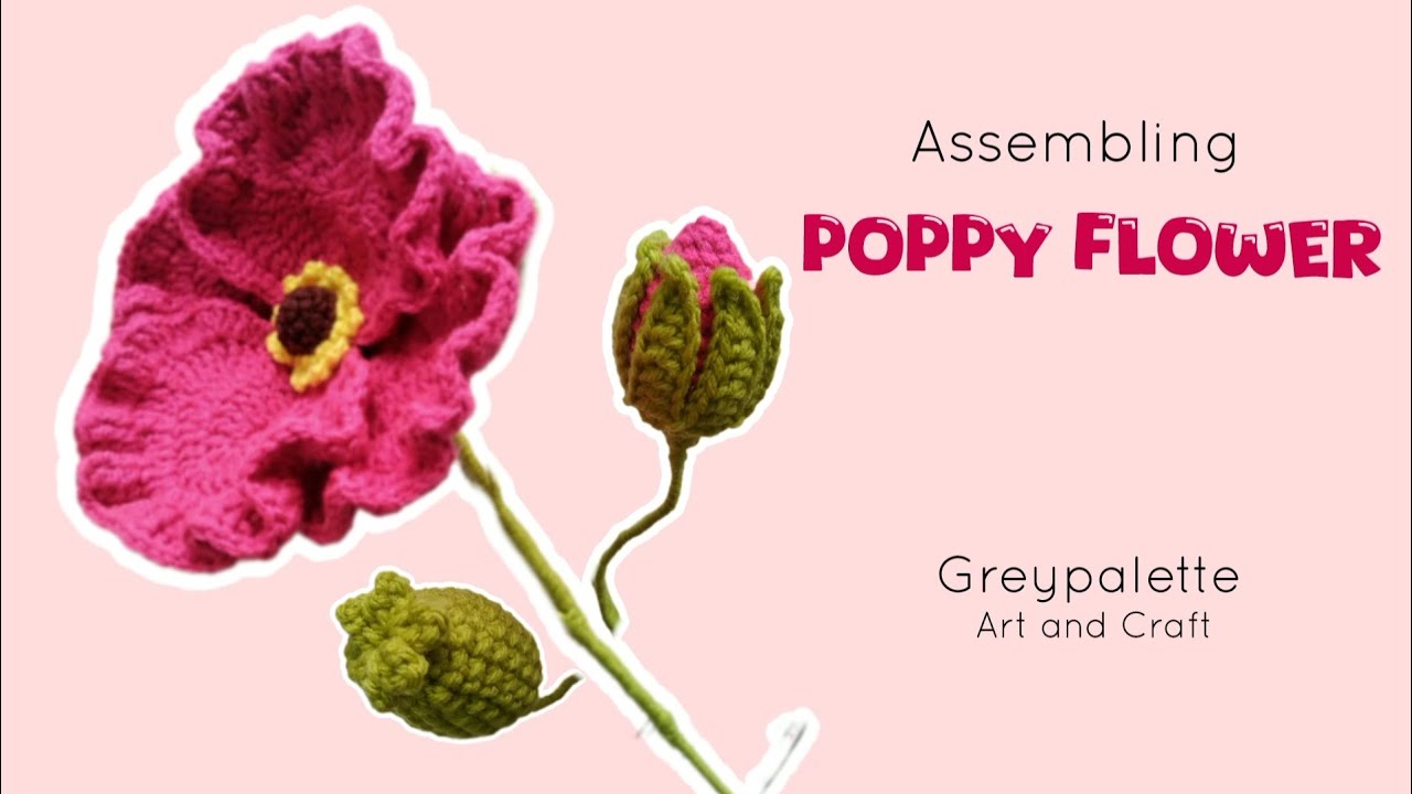 🌺ASSEMBLING CROCHET POPPY FLOWER 🌺 watch and relax||