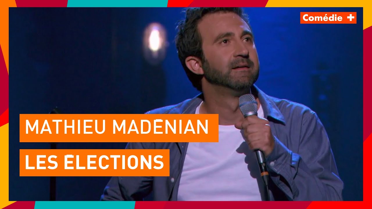Mathieu Mad&eacute;nian - Les &eacute;lections - Com&eacute;die+