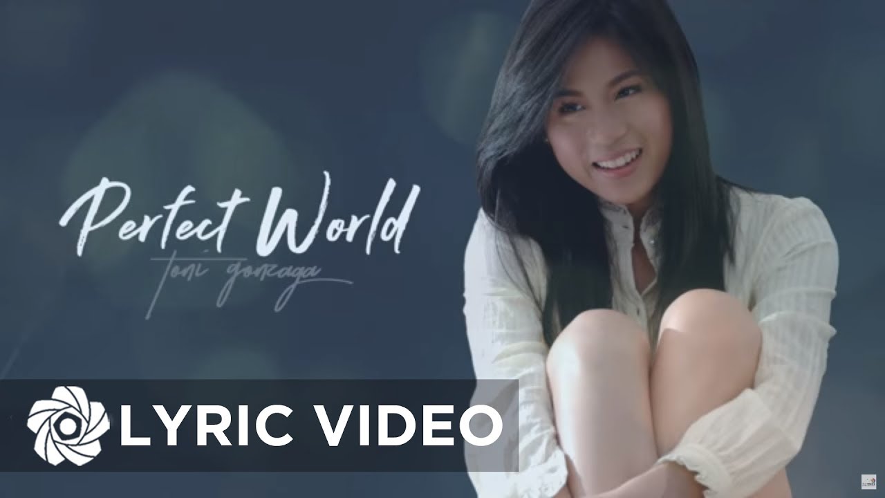 Toni Gonzaga - Perfect World (Lyrics)