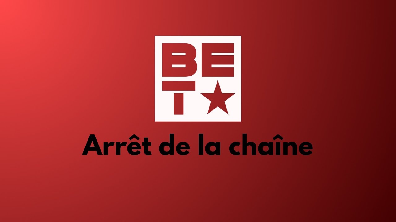 BET France - Arr&ecirc;t de la chaine 