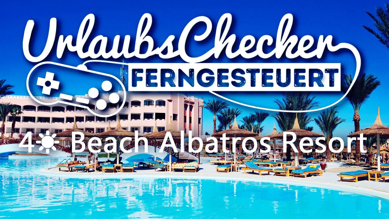 4☀ Beach Albatros Resort | Hurghada | UrlaubsChecker ferngesteuert