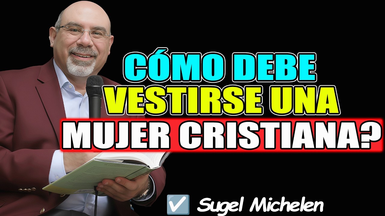 Cómo Debe Vestirse Una Mujer Cristiana? - Sugel Michelen 2026
