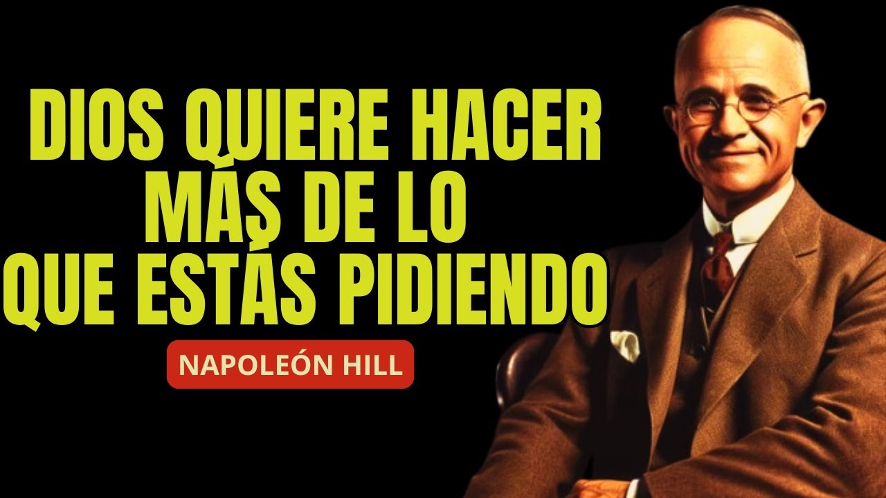 Estás Pidiendo Poco    ¡Dios Tiene Más para Ti!  Napoleon Hill