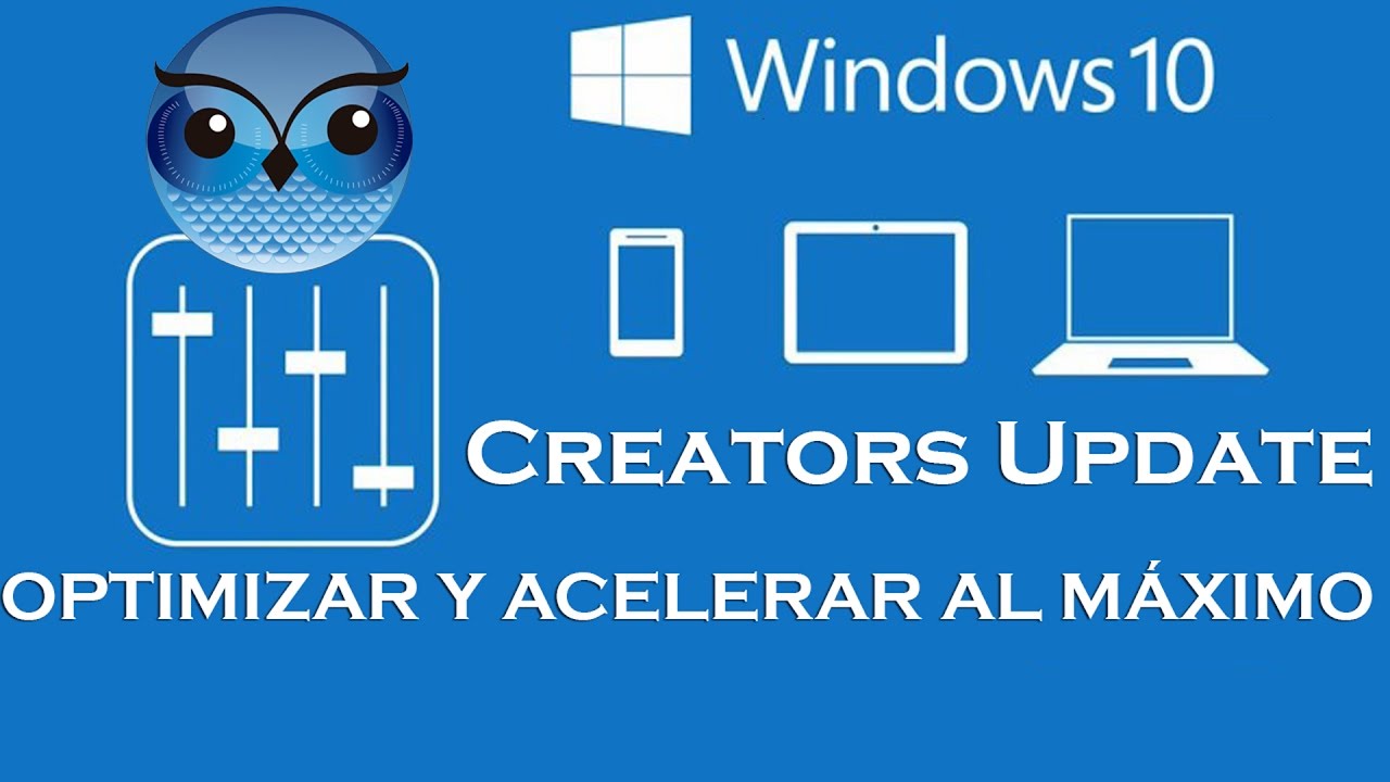 OPTIMIZAR Y ACELERAR WINDOWS 10 CREATORS UPDATE AL MÁXIMO