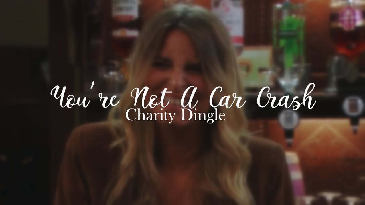 you're not a car crash - charity dingle