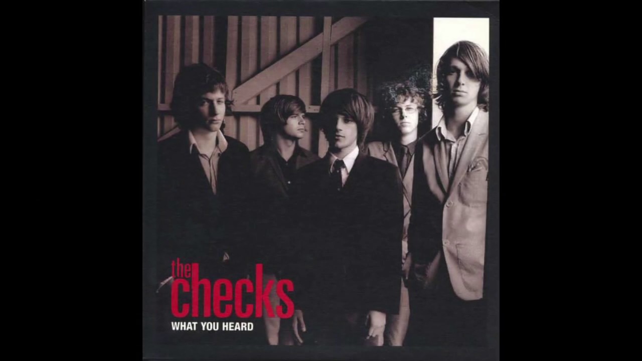 The Checks - What You Heard