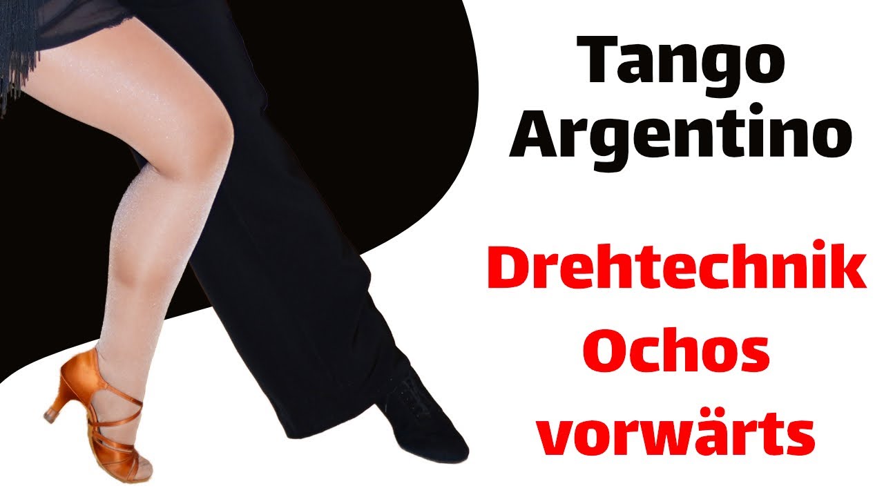 Tango Argentino fortgeschrittene fortgeschrittene  Technik Schritte + Ocho vorwärts Drehtechnik