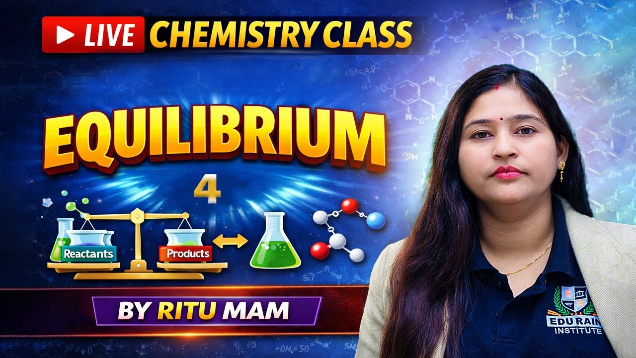 LIVE CHEMISTRY CLASS BY RITU MAM-  EQUILIBRIUM - 4