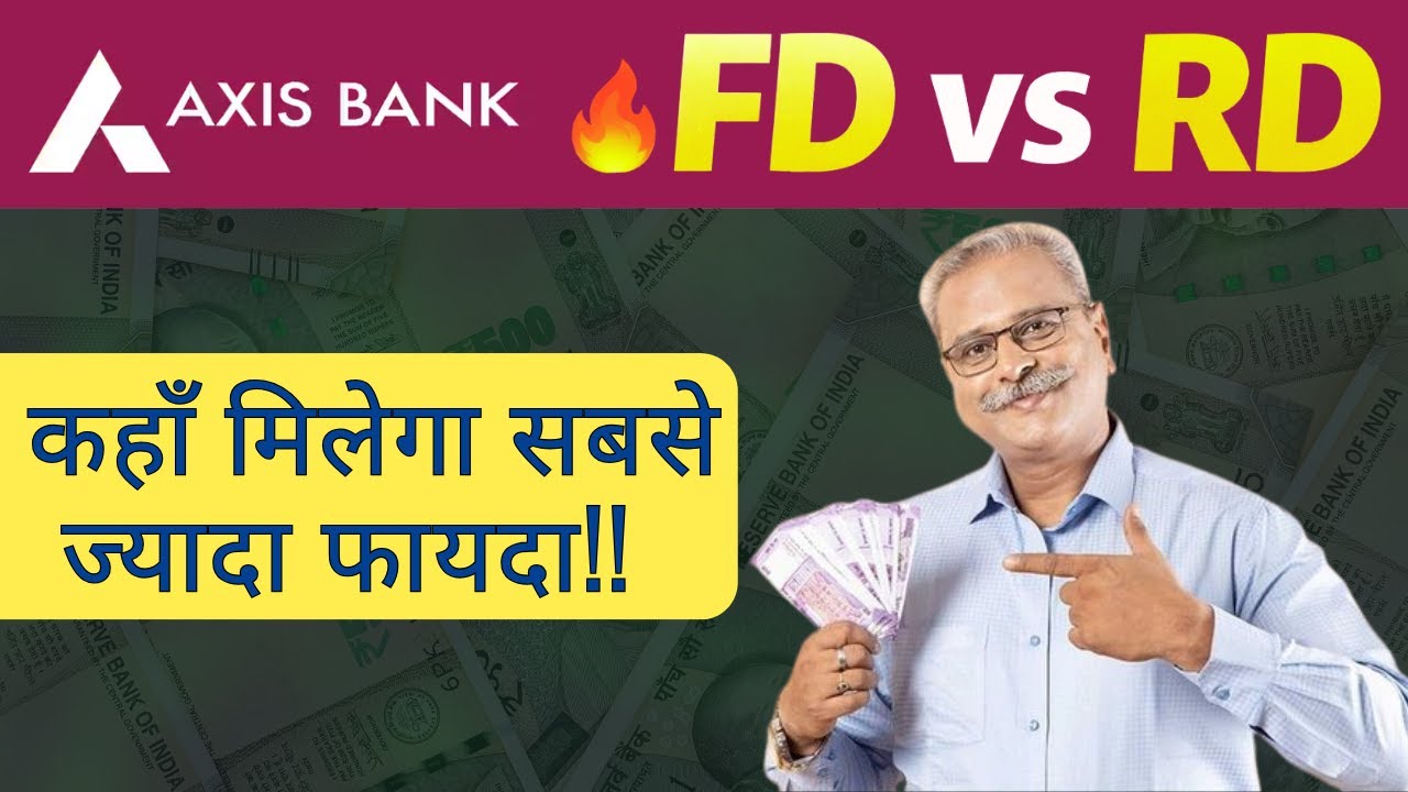 Axis Bank FD vs RD | Axis Bank Fixed Deposit vs Recurring Deposit | Guaranteed Return Investment🔥