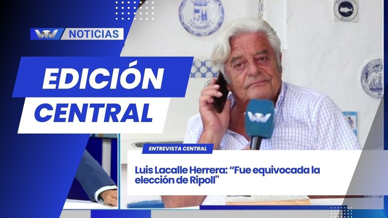 Edición central 29/01 | Luis Lacalle Herrera: “Fue equivocada la elección de Ripoll