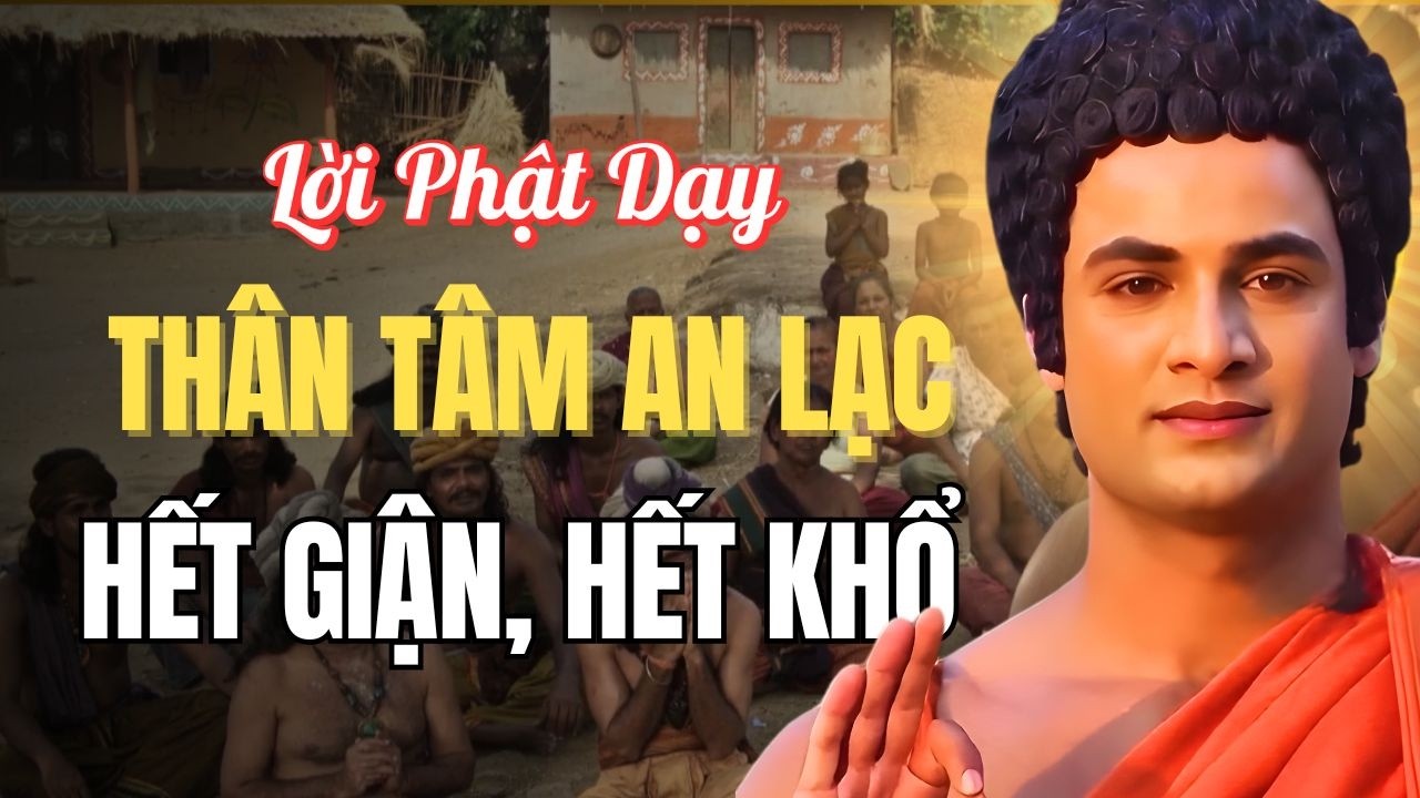 NÓNG GIẬN Khiến Bạn Khổ – Nghe Lời Phật Dạy Này – Thân Tâm An Lạc
