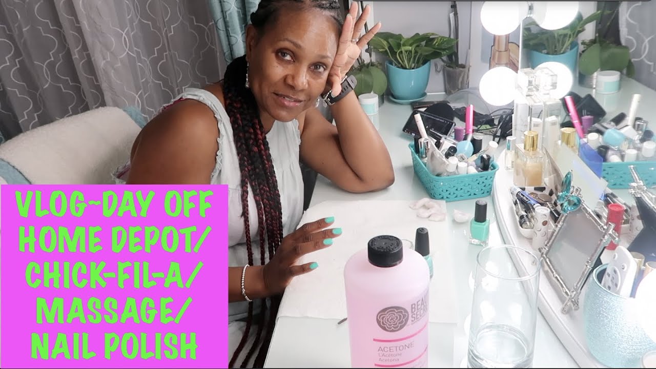 VLOG~A FREE DAY! HOME DEPOT | MASSAGE | NAIL POLISH | CHICK-FIL-A. MAY 2, 2019