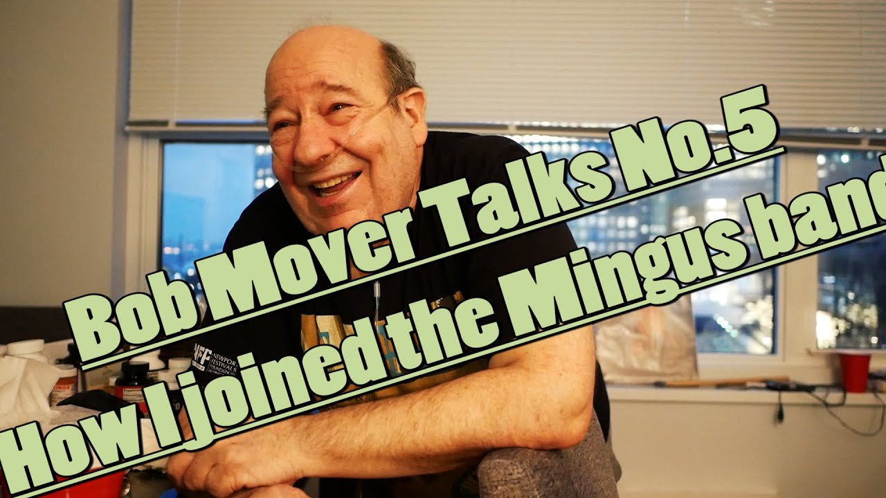 Bob Mover talks No.5 / How I joined The Charles Mingus Group
